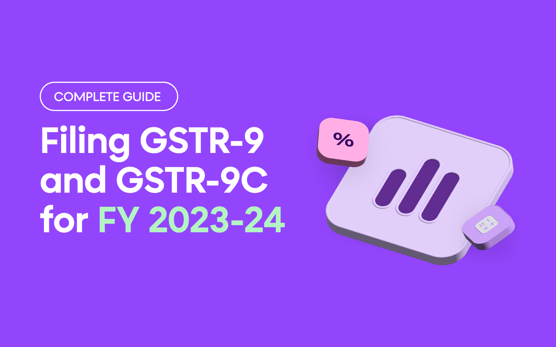 GSTR-9 and GSTR-9C for FY 2023-24