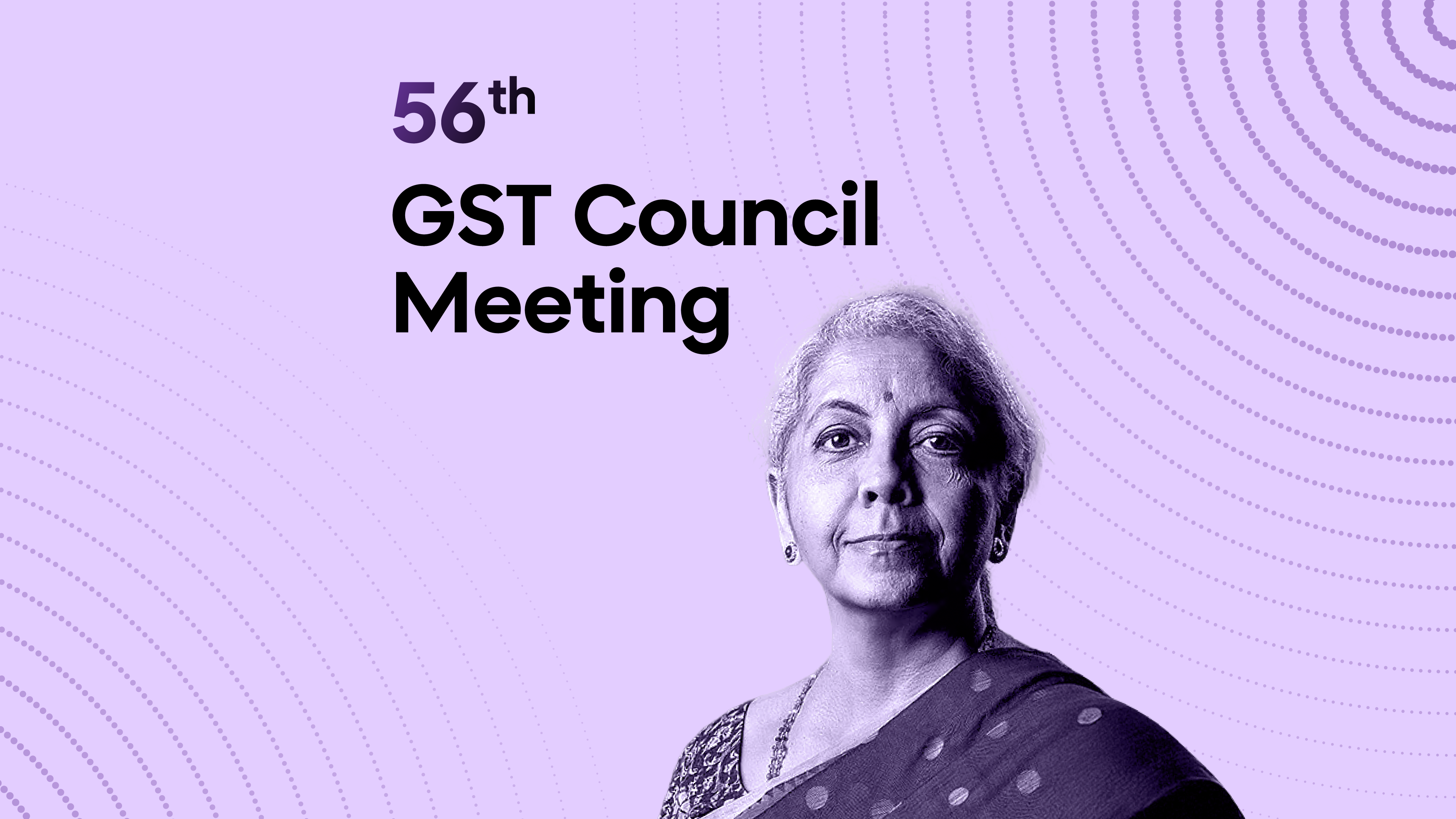56th GST Council Meeting: Key Expectations and Highlights