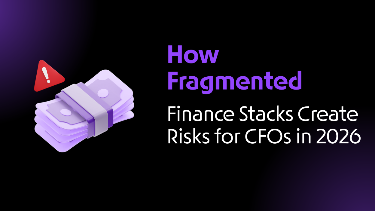 How Fragmented Finance Stacks Create Risks for CFOs in 2026