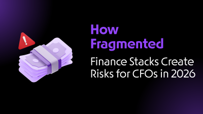 How Fragmented Finance Stacks Create Risks for CFOs in 2026