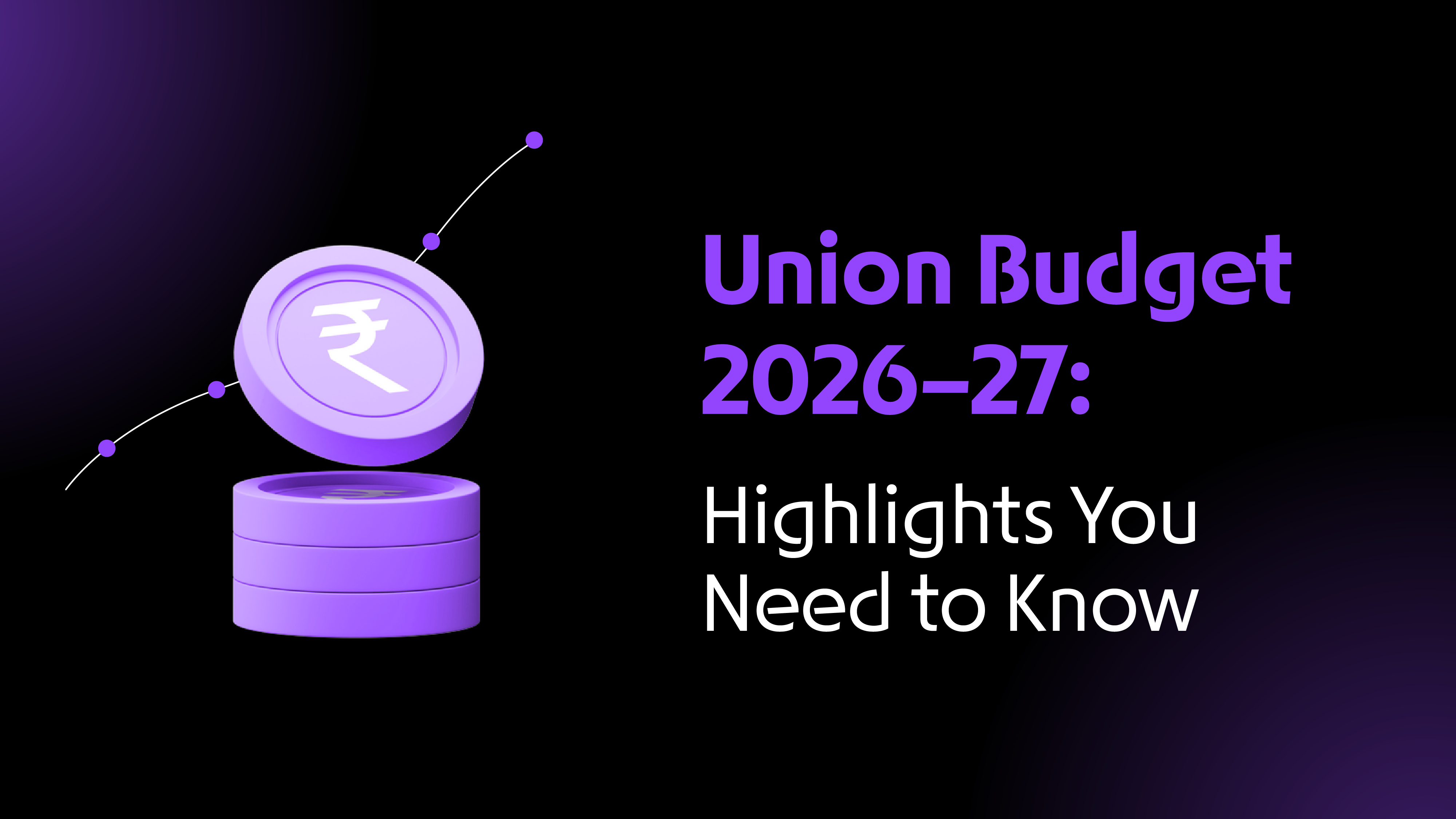 Union Budget 2026-27: Key Highlights You Need to Know