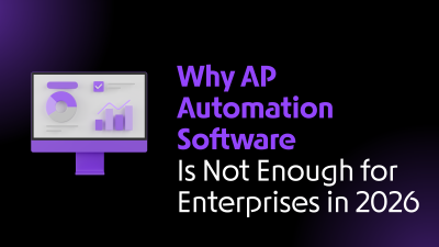 Why AP Automation Software Is Not Enough for Enterprises in 2026