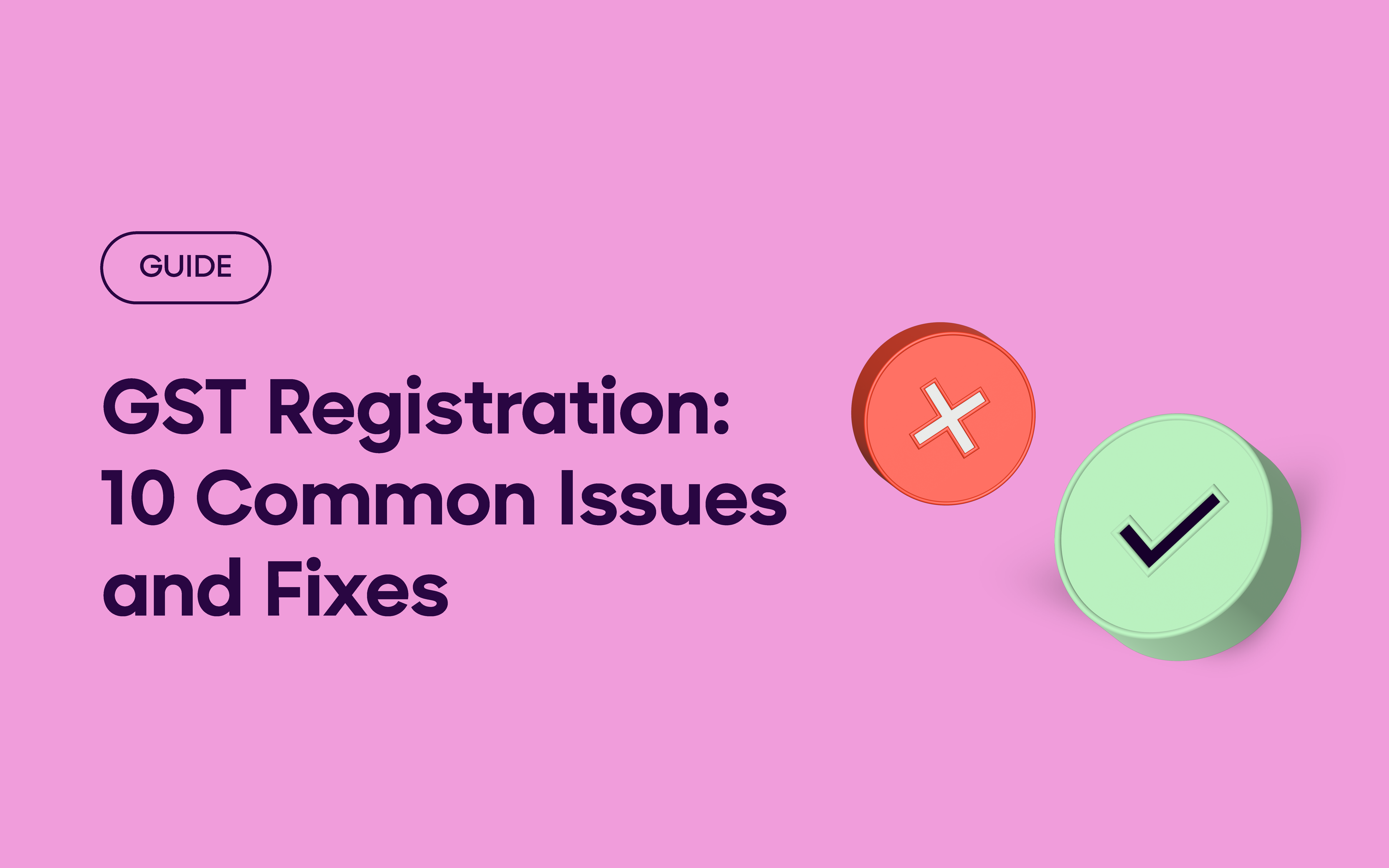 GST Registration: 10 Common Issues and Fixes